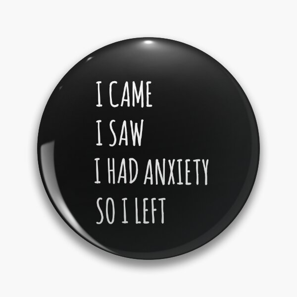 Item preview, i came i saw i had anxiety so i left  designed and sold by Best-Designers.