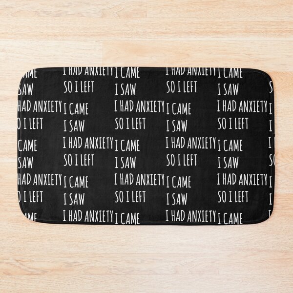 Item preview, i came i saw i had anxiety so i left  designed and sold by Best-Designers.
