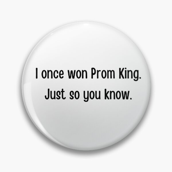 Item preview, I once won Prom King. Just so you know. Prom King funny design. prom night, graduation ceremony, graduating designed and sold by FairyOfCherries.