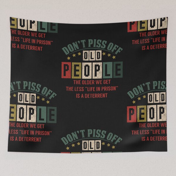 Item preview, don't piss off old people the older we get the less life in prison is a deterrent designed and sold by Best-Designers.