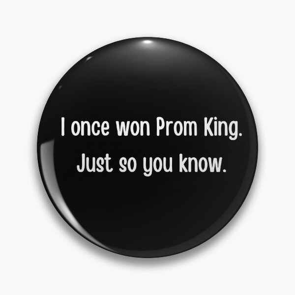 Item preview, I once won Prom King. Just so you know. Prom King funny design. prom night, graduation ceremony, graduating designed and sold by FairyOfCherries.