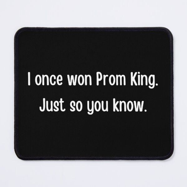 Item preview, I once won Prom King. Just so you know. Prom King funny design. prom night, graduation ceremony, graduating designed and sold by FairyOfCherries.