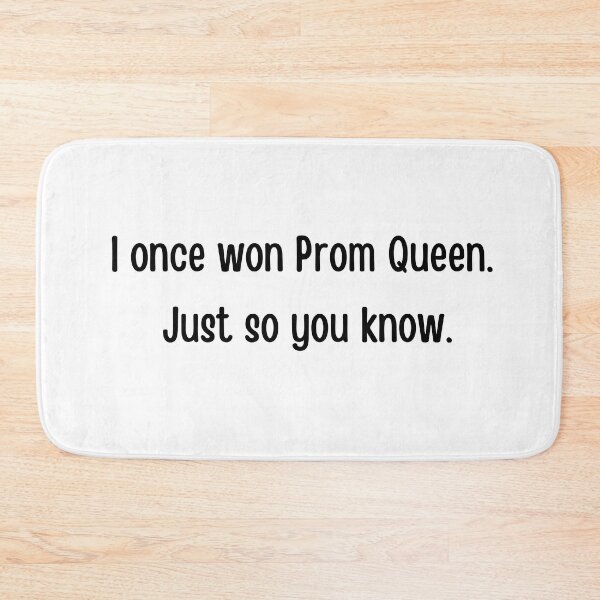 Item preview, I once won Prom Queen. Just so you know. Prom Queen funny design. prom night, graduation ceremony, graduating designed and sold by FairyOfCherries.