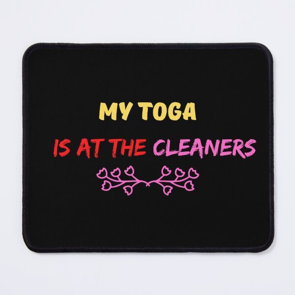 Item preview,    My Toga Is At The Cleaners designed and sold by yassminishop.
