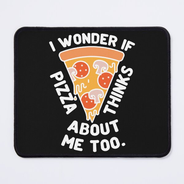 Item preview, I wonder if pizza thinks about me too designed and sold by Best-Designers.