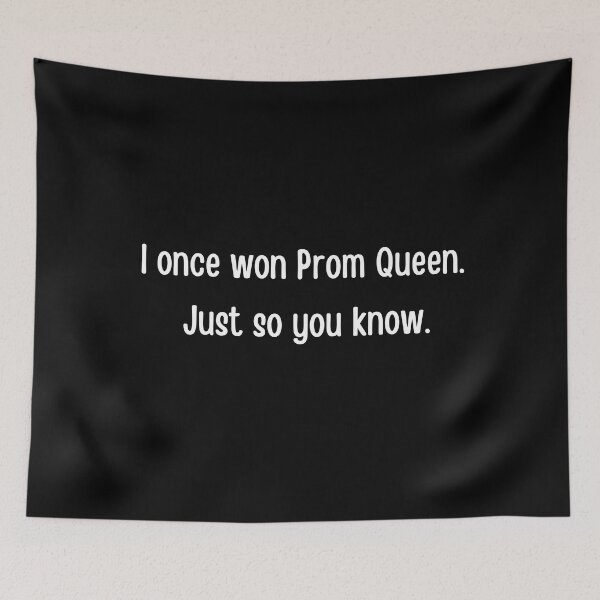 Item preview, I once won Prom Queen. Just so you know. Prom Queen funny design. prom night, graduation ceremony, graduating designed and sold by FairyOfCherries.