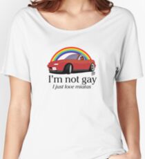 I'm not gay I just love my Miata! Women's Relaxed Fit T-Shirt