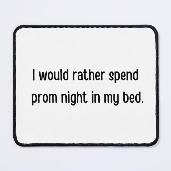 Item preview, I would rather spend prom night in my bed, funny design, prom night, graduation ceremony, graduating designed and sold by FairyOfCherries.
