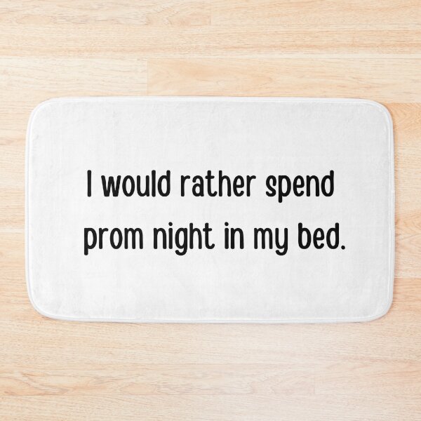 Item preview, I would rather spend prom night in my bed, funny design, prom night, graduation ceremony, graduating designed and sold by FairyOfCherries.