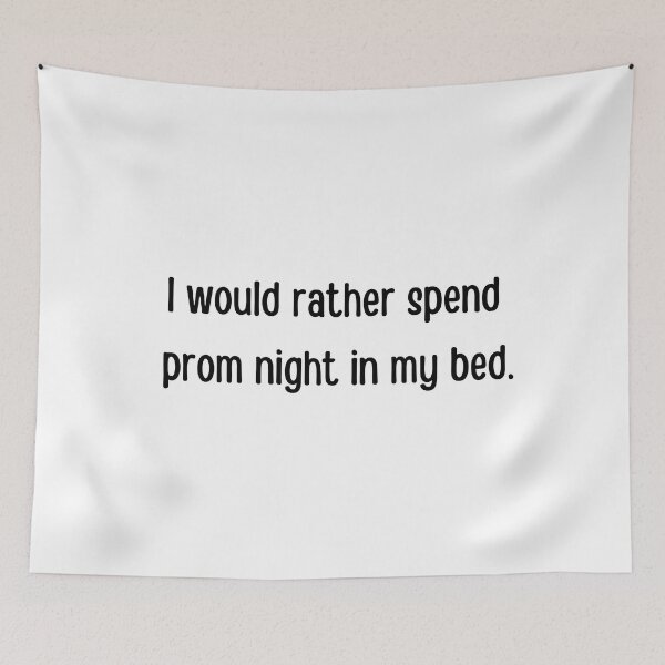 Item preview, I would rather spend prom night in my bed, funny design, prom night, graduation ceremony, graduating designed and sold by FairyOfCherries.