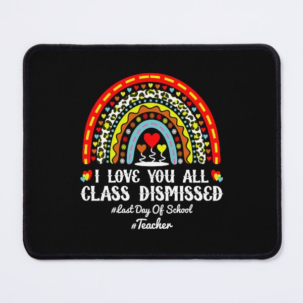 Item preview, I Love You All Class Dismissed Last Day Of School Teacher  designed and sold by 1Designology1.