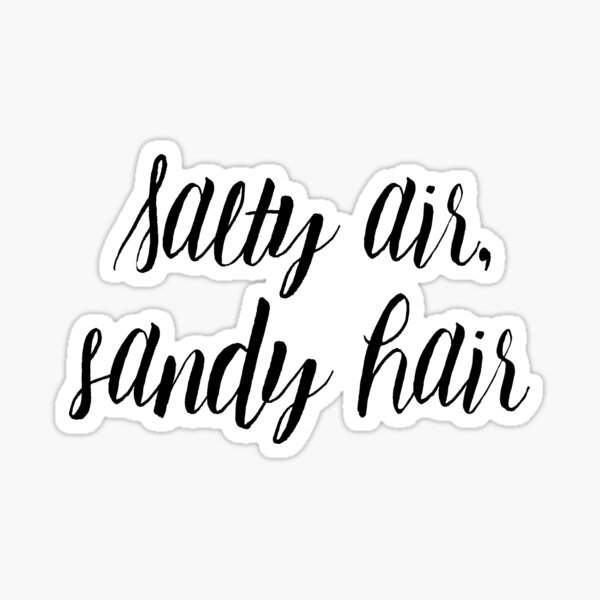 Salty Air, Sandy Hair Sticker