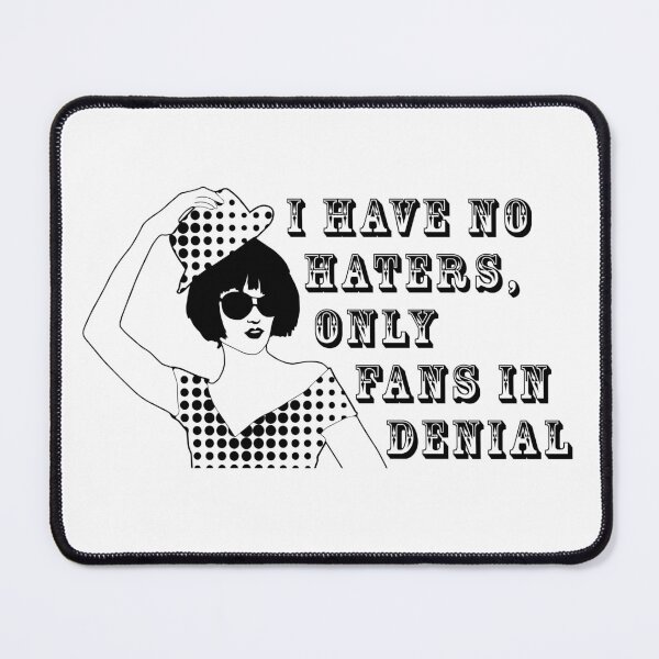 Item preview, I have no haters, only fans in denial designed and sold by TheFoolsGallery.