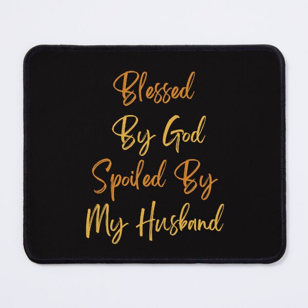 Item preview, Blessed By God Spoiled By My Husband Spoiled Wife Marriage designed and sold by MagicSD Designs.