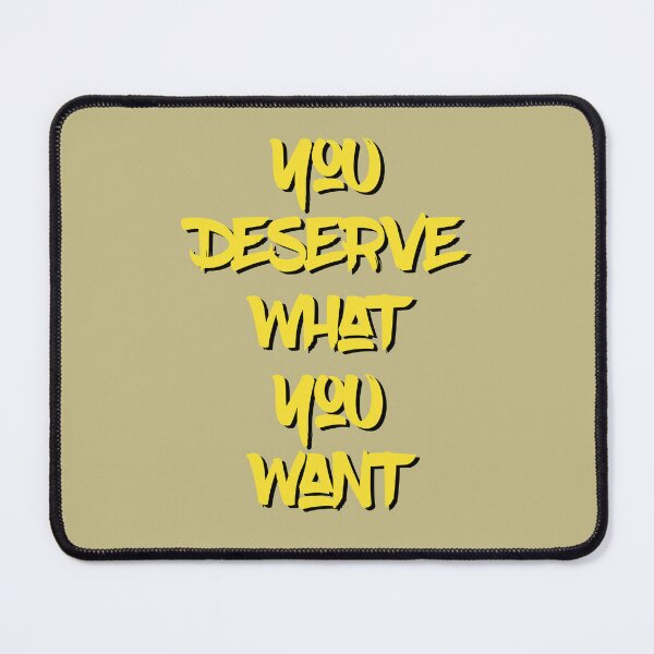 Item preview, You deserve what you want designed and sold by BigCreation.