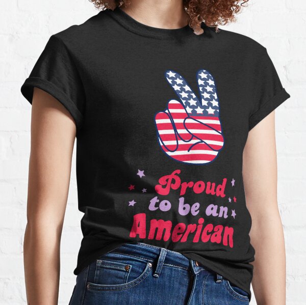 Proud To Be American ???? Classic T-Shirt