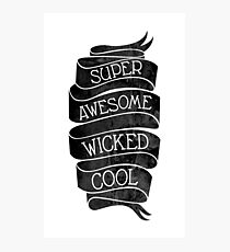 Super Awesome Wicked Cool Photographic Print