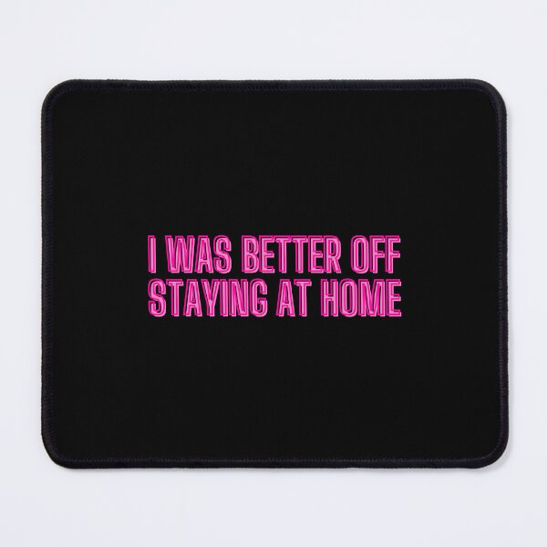 Item preview, I was better off staying at home designed and sold by kozetin.