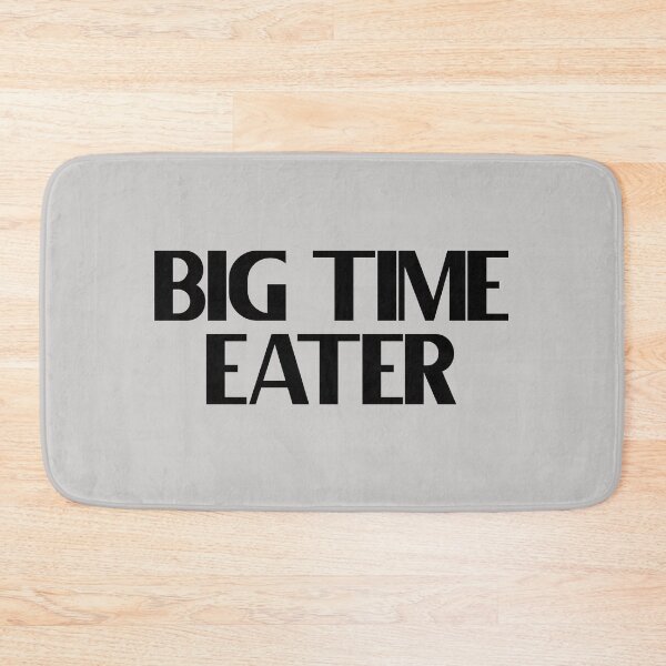 Item preview, Big Time Eater - Bold Black Text designed and sold by Chubuter.