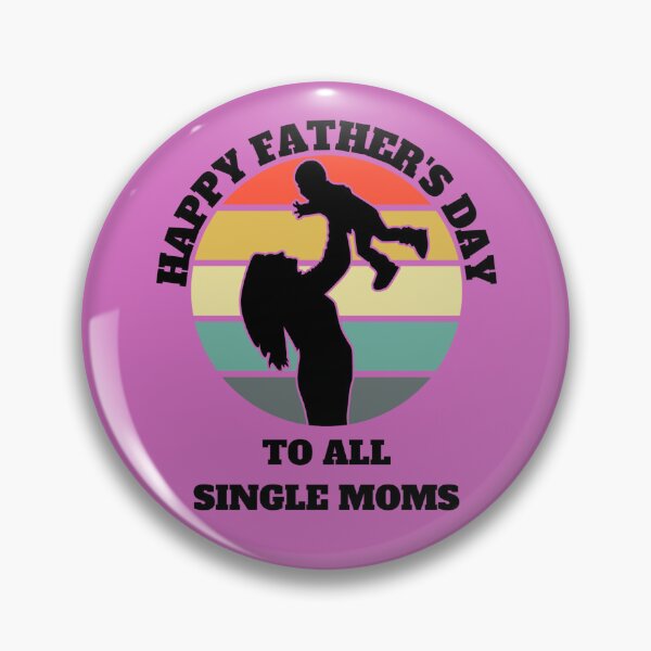 Item preview, Happy Father's Day to all Single Moms designed and sold by RogerWBDesigns.