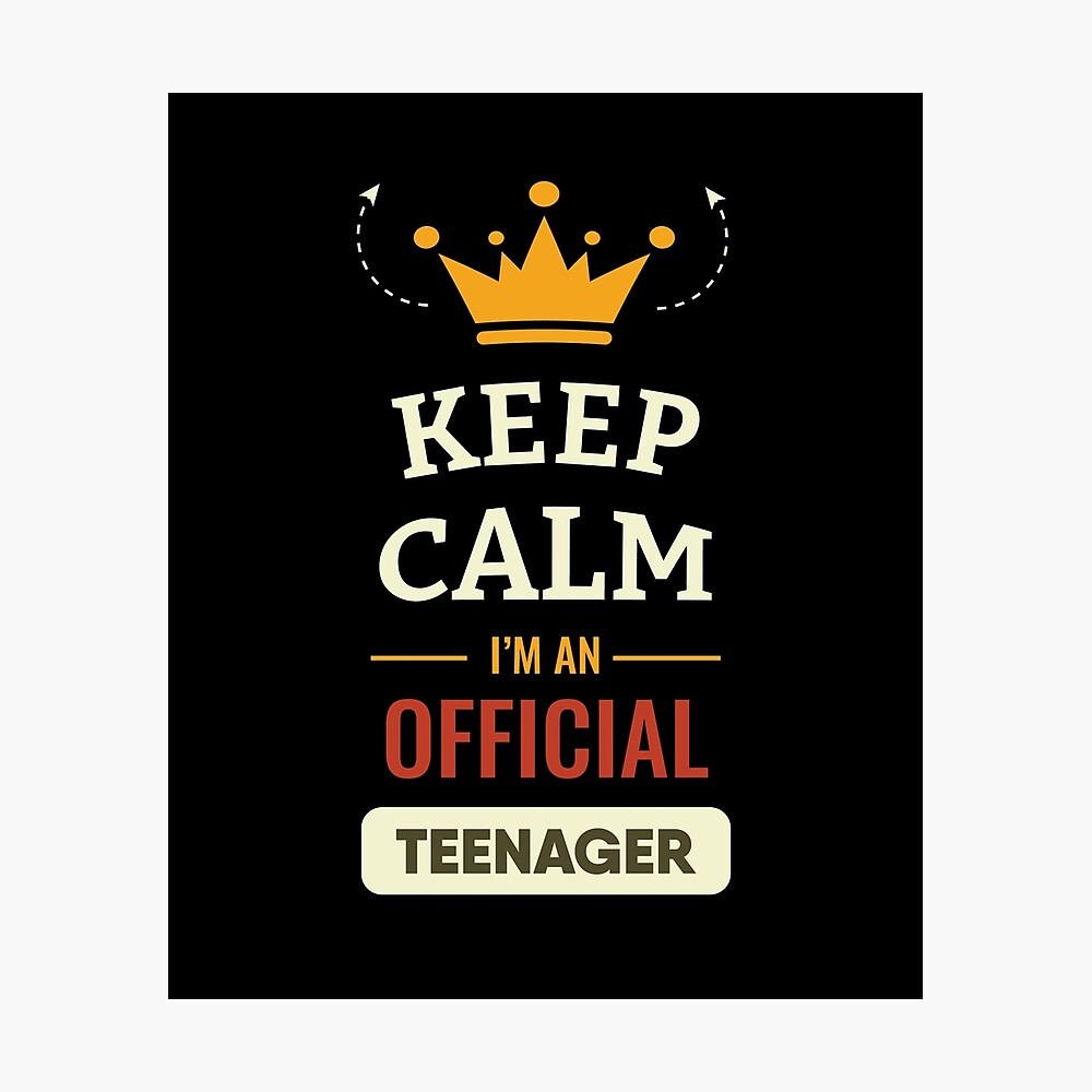 Keep Calm I Am Official Teenager