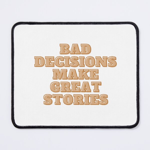 Item preview,  Bad Decisions Make Great Stories designed and sold by Alexa5454.