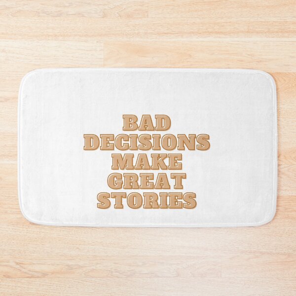 Item preview,  Bad Decisions Make Great Stories designed and sold by Alexa5454.