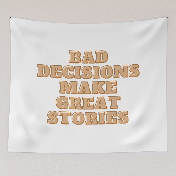 Item preview,  Bad Decisions Make Great Stories designed and sold by Alexa5454.