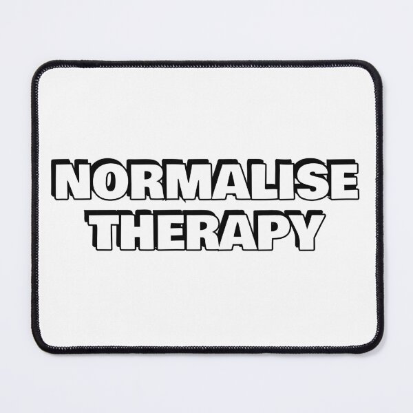 Item preview, Normalise therapy - Mental Health - Self Care Quotes (British spelling) designed and sold by Inspirationmotivation.