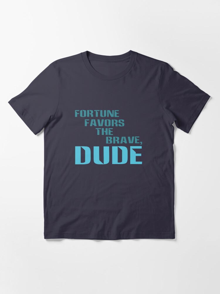fortune favors the brave shirt fortune favors the brave shirt