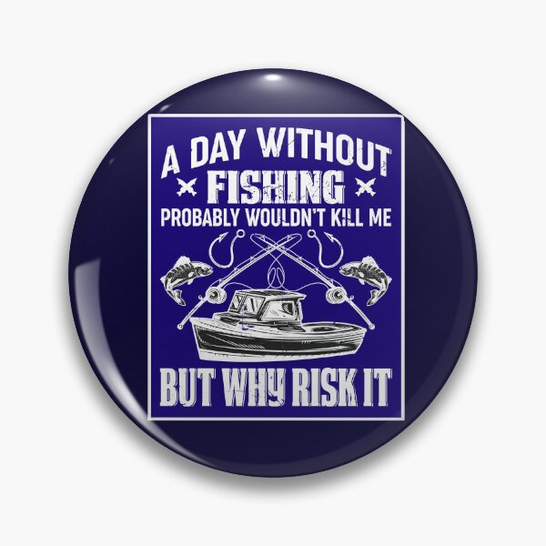 Item preview, A Day Without Fishing Wouldn't Kill Me designed and sold by artistoutfitter.