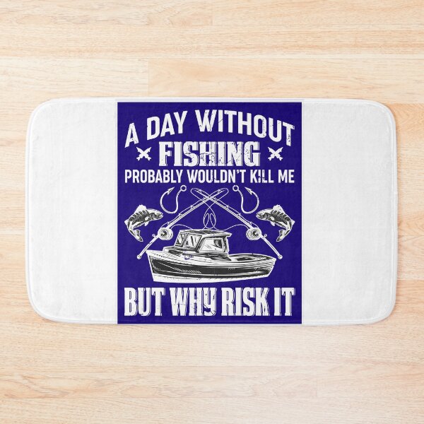 Item preview, A Day Without Fishing Wouldn't Kill Me designed and sold by artistoutfitter.