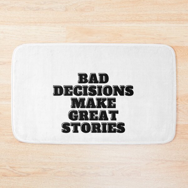 Item preview,  Bad Decisions Make Great Stories designed and sold by Alexa5454.