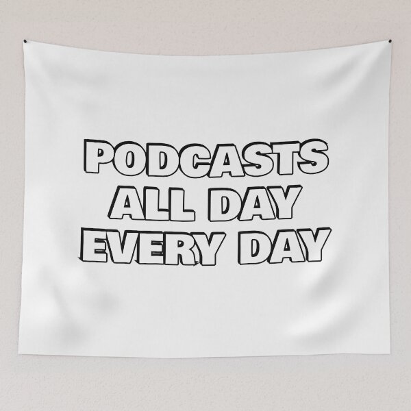 Item preview,  Podcasts all day every day designed and sold by Inspirationmotivation.