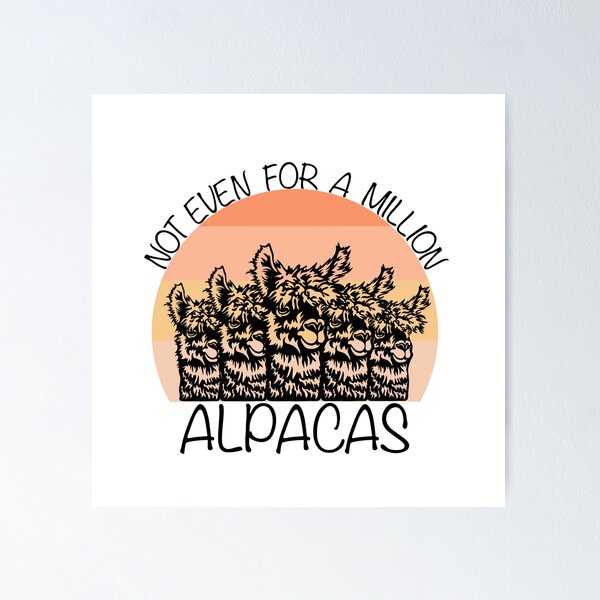 Item preview, Not Even For A Million Alpacas designed and sold by BristolAmanda.