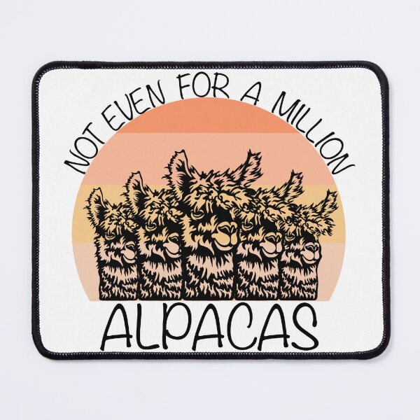 Item preview, Not Even For A Million Alpacas designed and sold by BristolAmanda.