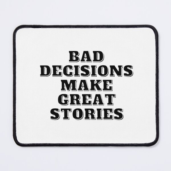Item preview,   Bad Decisions Make Great Stories designed and sold by Alexa5454.