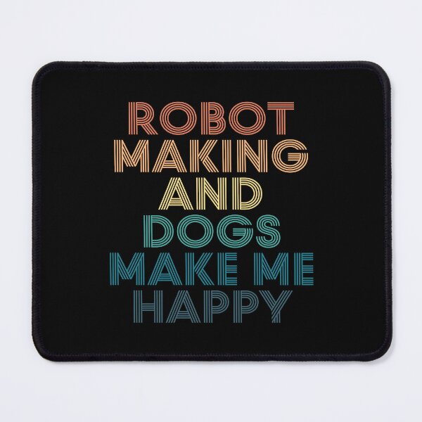 Item preview, Robot Making And Dogs Make Me Happy- Gift for Robot Making & Dogs Fans designed and sold by kindxinn.