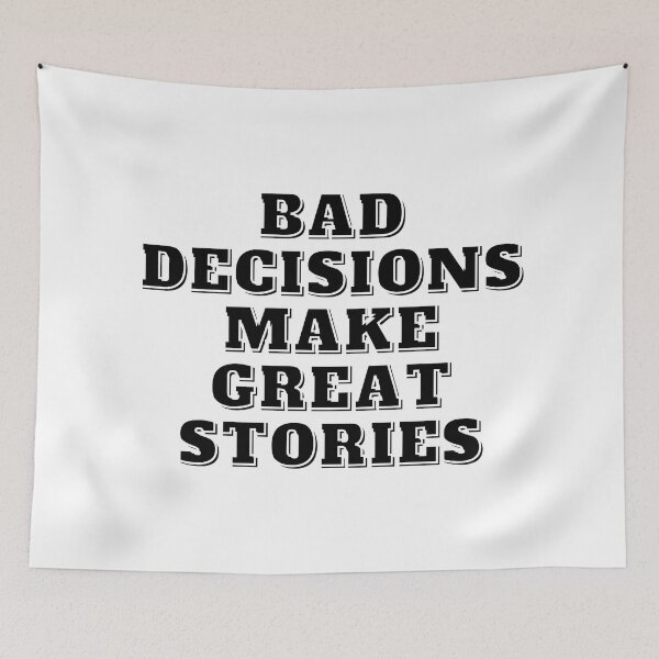 Item preview,   Bad Decisions Make Great Stories designed and sold by Alexa5454.