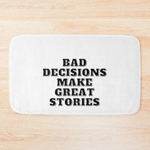 Item preview,   Bad Decisions Make Great Stories designed and sold by Alexa5454.