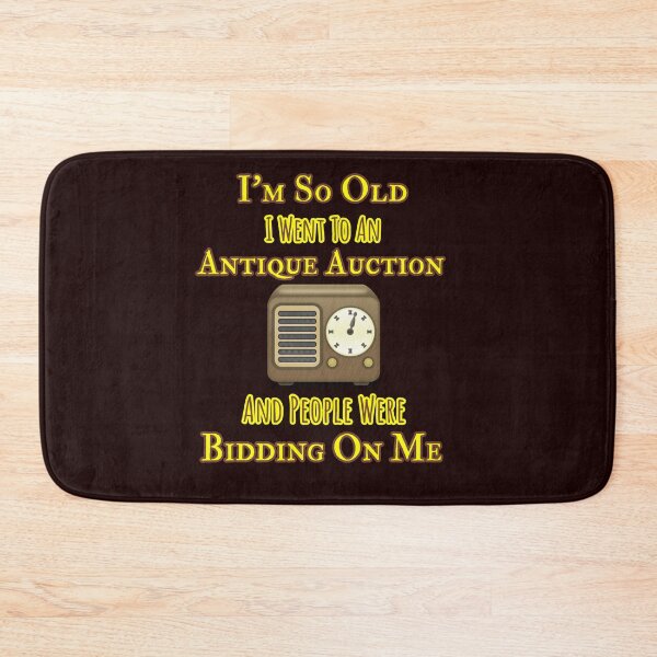 Item preview, So Old Went To Antique Auction People Bid On Me Design designed and sold by Angela Mello.