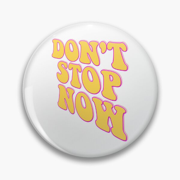 Item preview, DON'T STOP NOW designed and sold by vazqpete.