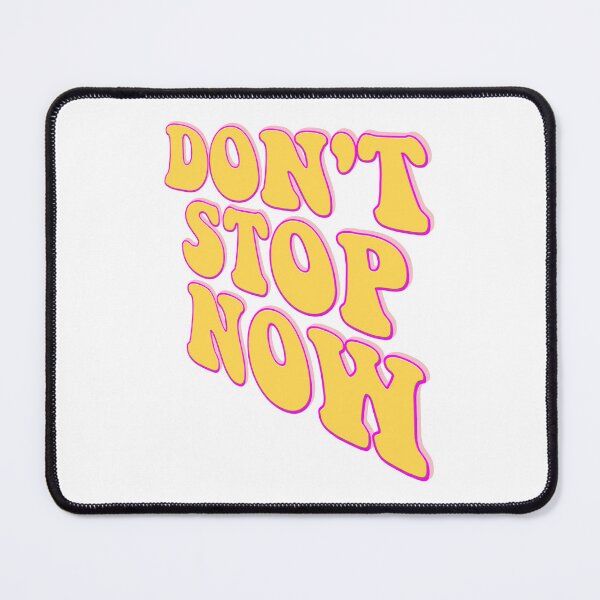 Item preview, DON'T STOP NOW designed and sold by vazqpete.