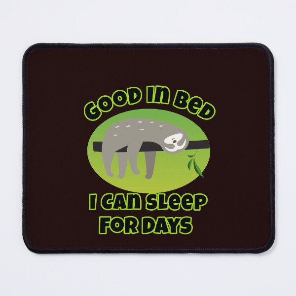 Item preview, Good In Bed I Can Sleep For Days Sloth Design designed and sold by Angela Mello.