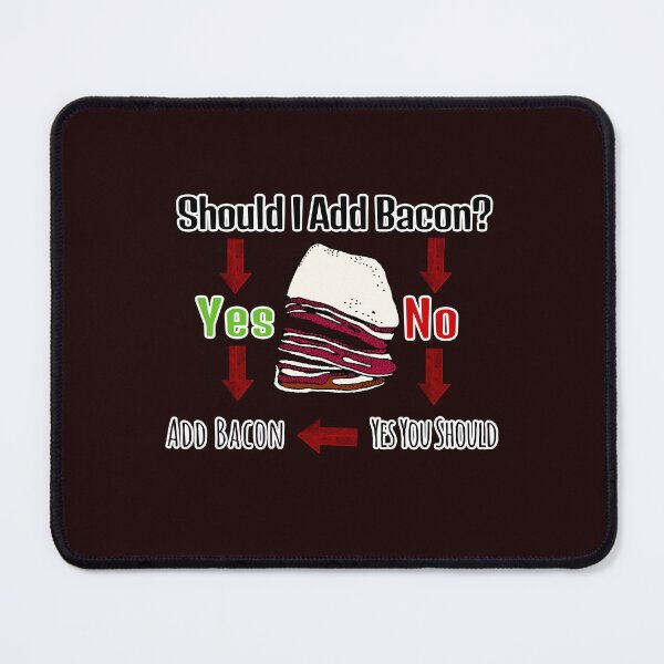 Item preview, Should I Add Bacon? Yes You Should Design designed and sold by Angela Mello.