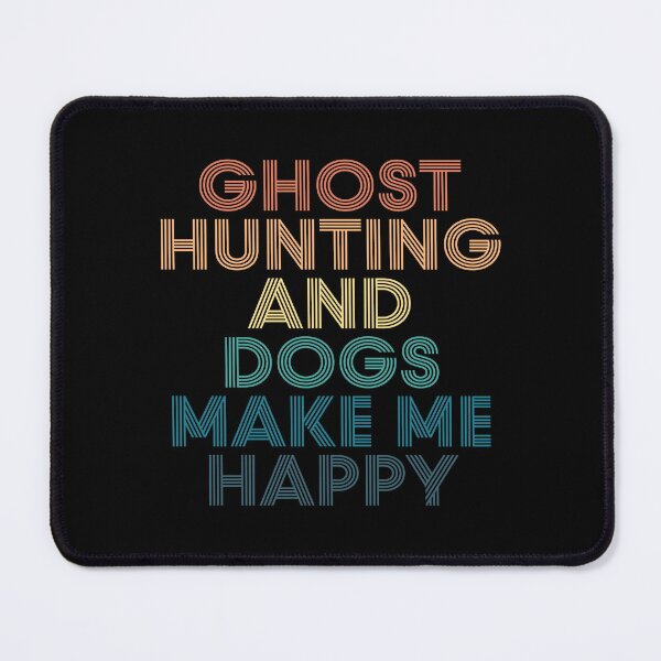 Item preview, Ghost hunting And Dogs Make Me Happy- Gift for Ghost hunting & Dogs Fans designed and sold by kindxinn.