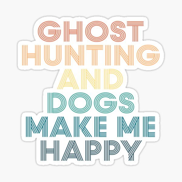 Item preview, Ghost hunting And Dogs Make Me Happy- Gift for Ghost hunting & Dogs Fans designed and sold by kindxinn.