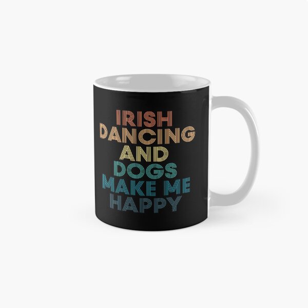 Item preview, Irish dancing And Dogs Make Me Happy- Gift for Irish dancing & Dogs Fans designed and sold by kindxinn.