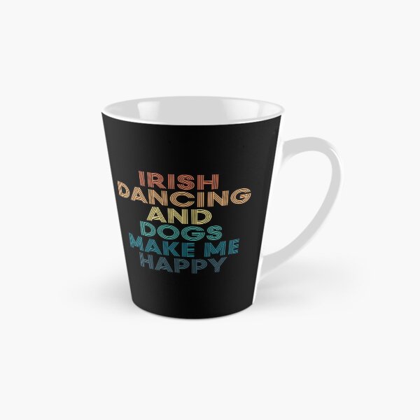 Item preview, Irish dancing And Dogs Make Me Happy- Gift for Irish dancing & Dogs Fans designed and sold by kindxinn.