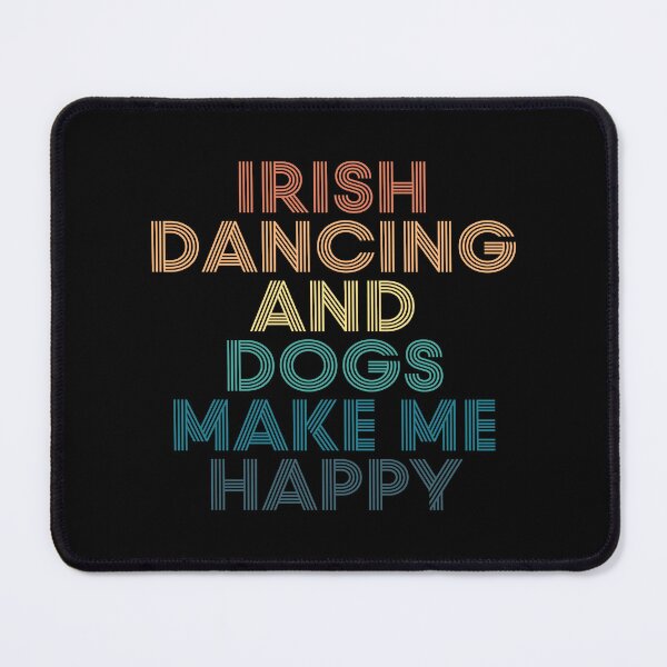 Item preview, Irish dancing And Dogs Make Me Happy- Gift for Irish dancing & Dogs Fans designed and sold by kindxinn.